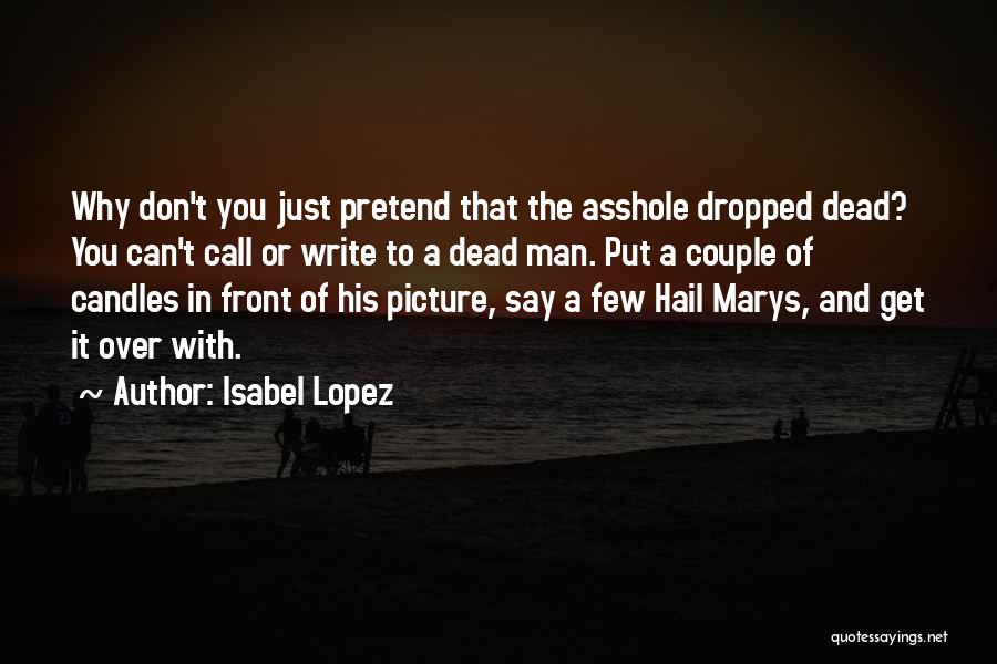 Man That You Love Quotes By Isabel Lopez