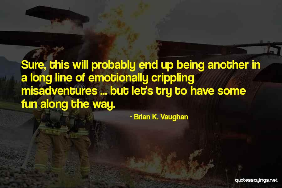 Man The Line Quotes By Brian K. Vaughan Man The Line Quotes By Brian K. Vaughan