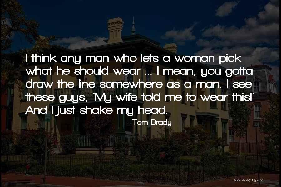 Man The Line Quotes By Tom Brady Man The Line Quotes By Tom Brady