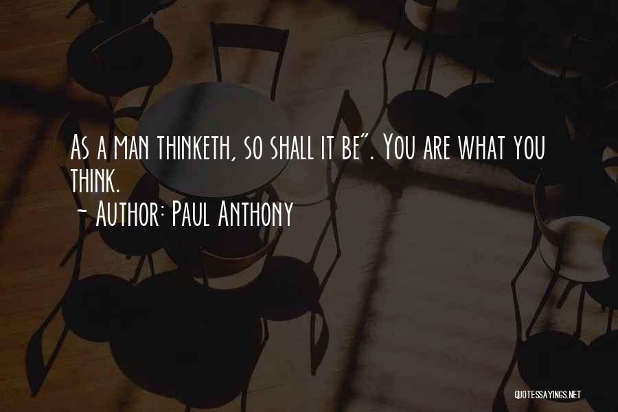 Man Thinketh Quotes By Paul Anthony