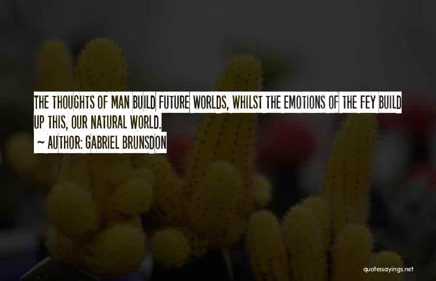 Man Thoughts Quotes By Gabriel Brunsdon