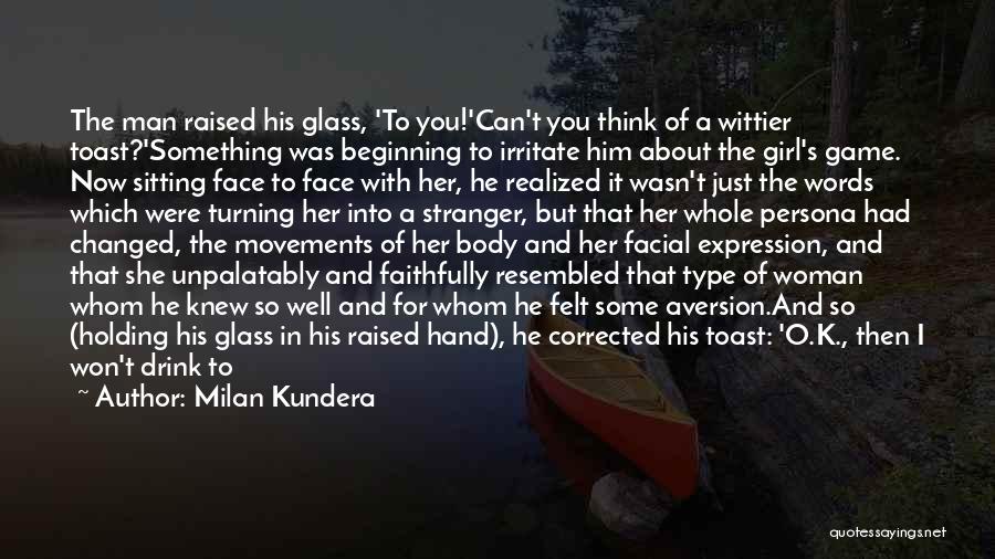 Man Toast Quotes By Milan Kundera