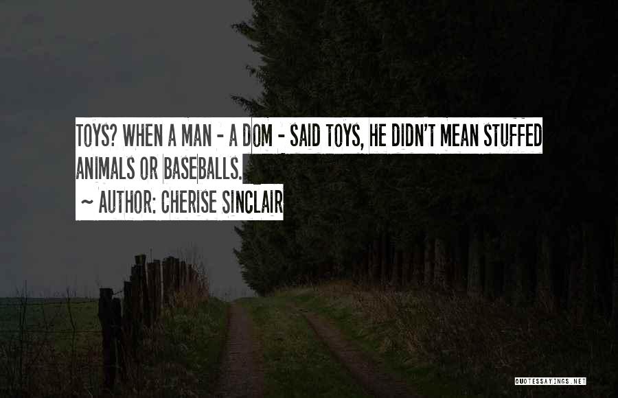 Man Toys Quotes By Cherise Sinclair