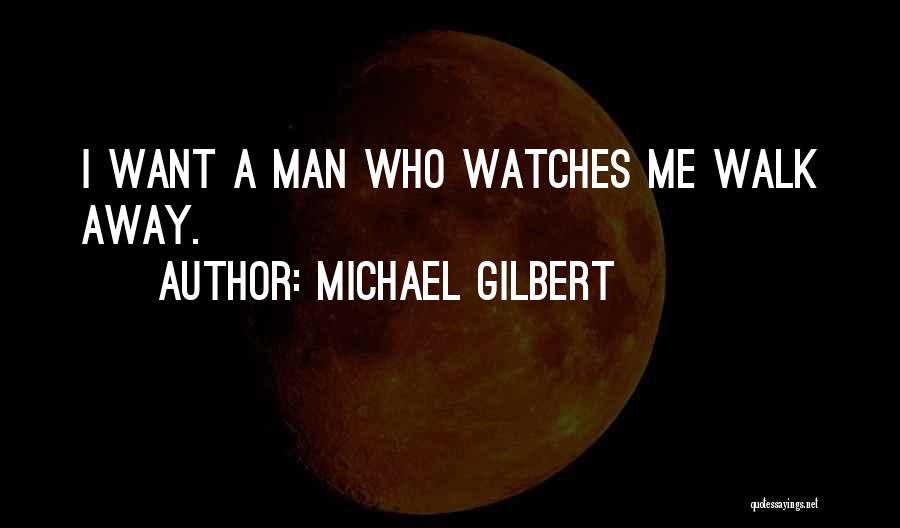 Man True Love Quotes By Michael Gilbert