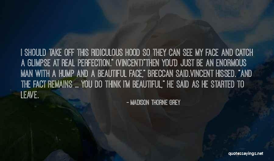 Man Under The Hood Quotes By Madison Thorne Grey Man Under The Hood Quotes By Madison Thorne Grey