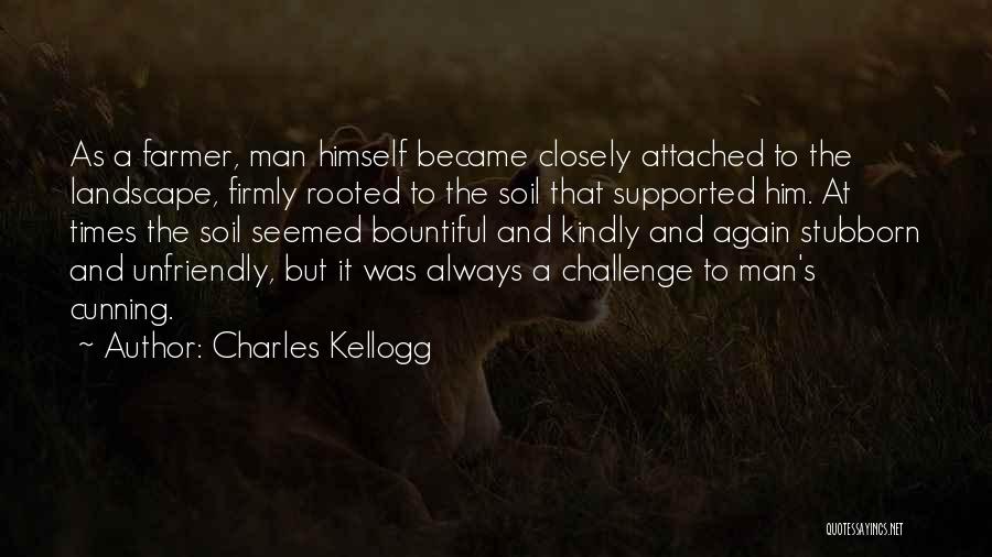 Man Unfriendly Quotes By Charles Kellogg