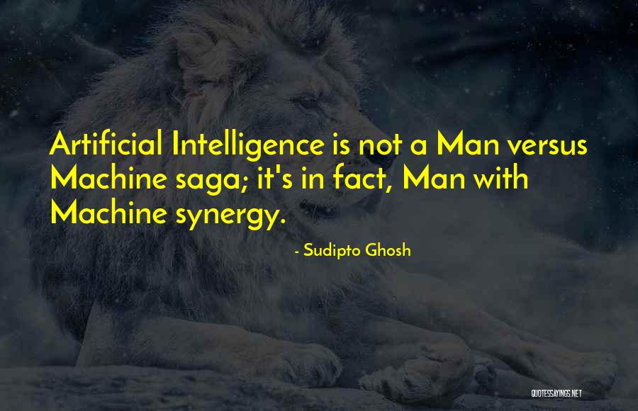 Man Versus Machine Quotes By Sudipto Ghosh Man Versus Machine Quotes By Sudipto Ghosh