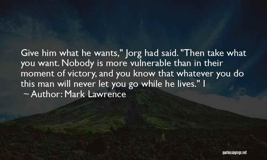 Man Wants Quotes By Mark Lawrence