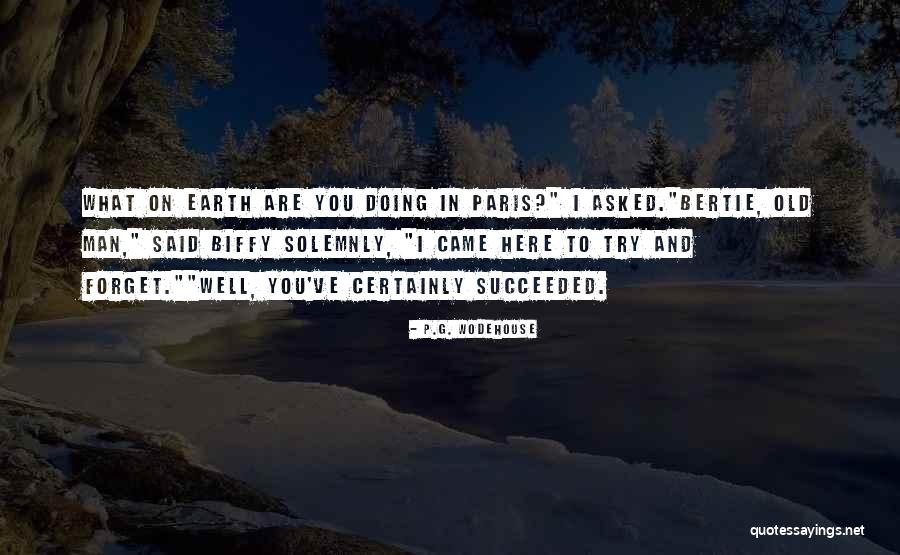 Man What Are You Doing Here Quotes By P.G. Wodehouse Man What Are You Doing Here Quotes By P.G. Wodehouse