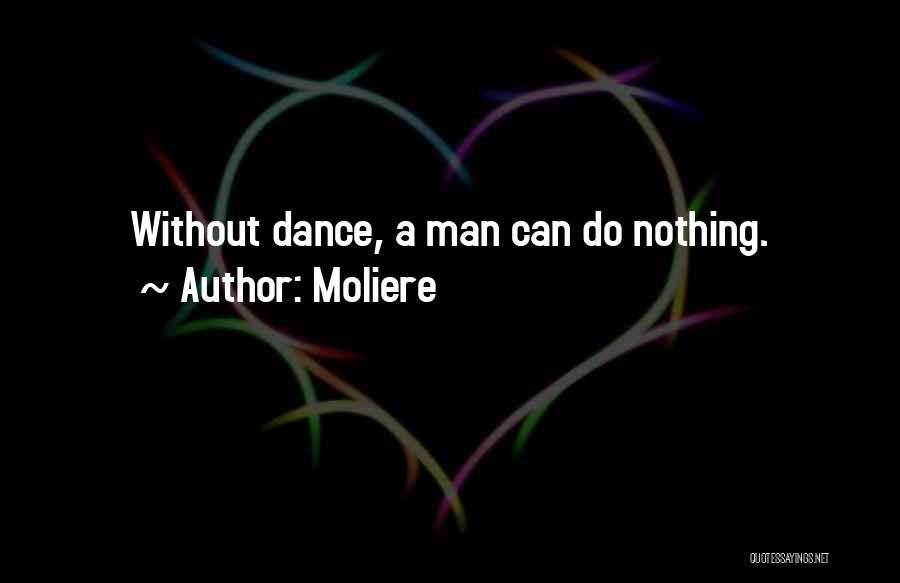 Man Who Can Dance Quotes By Moliere