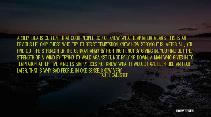 Man Who Lie Quotes By Tad R. Callister Man Who Lie Quotes By Tad R. Callister
