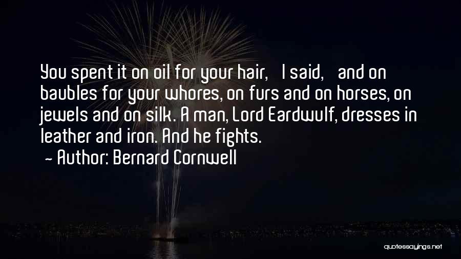 Man Whores Quotes By Bernard Cornwell