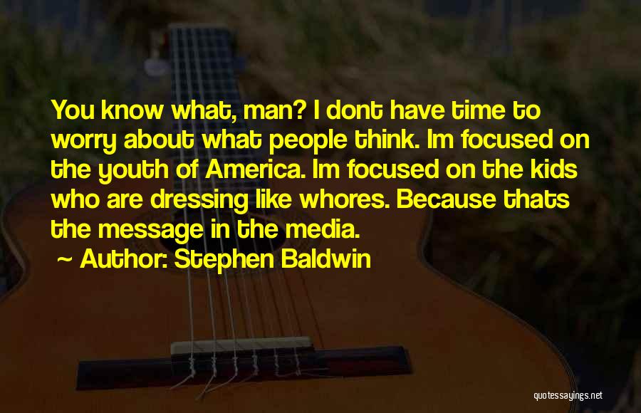 Man Whores Quotes By Stephen Baldwin