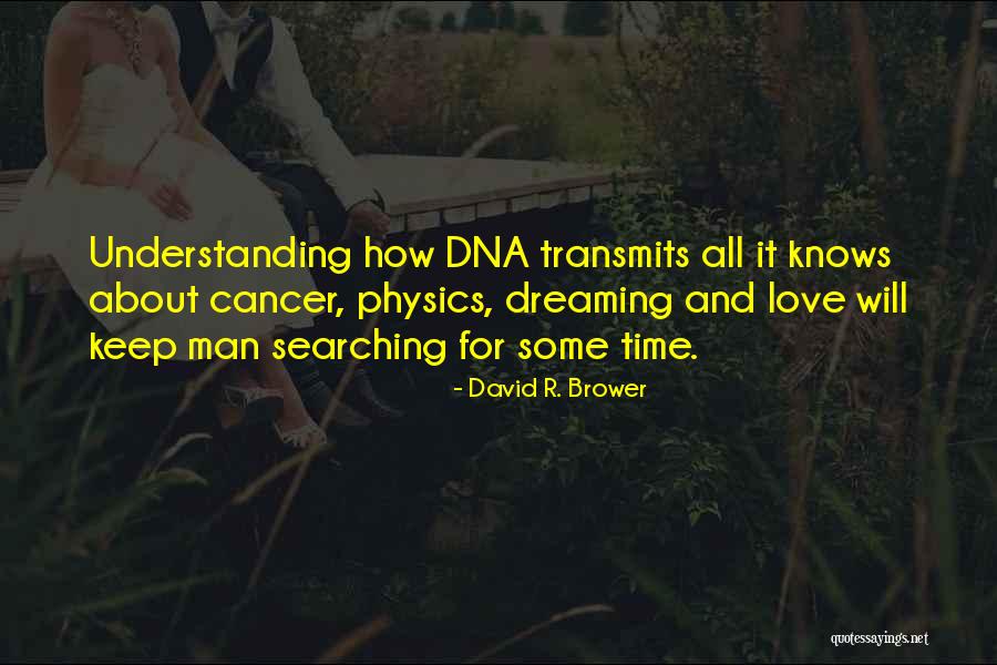 Man Whose Dna Quotes By David R. Brower Man Whose Dna Quotes By David R. Brower