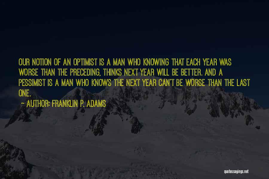 Man Will Be Man Quotes By Franklin P. Adams