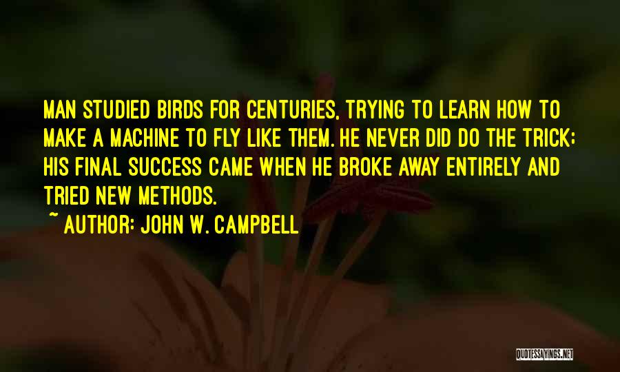 Man Will Never Fly Quotes By John W. Campbell