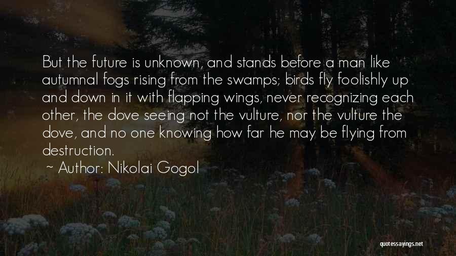 Man Will Never Fly Quotes By Nikolai Gogol