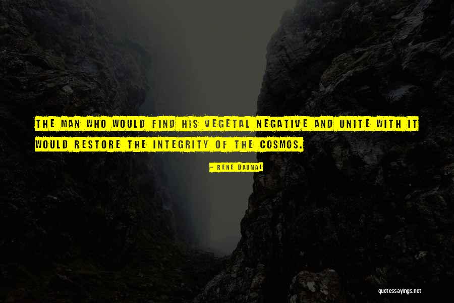 Man With Integrity Quotes By Rene Daumal Man With Integrity Quotes By Rene Daumal