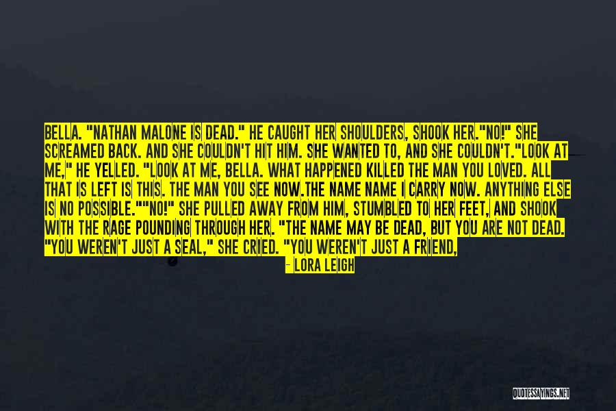 Man With No Name Quotes By Lora Leigh Man With No Name Quotes By Lora Leigh
