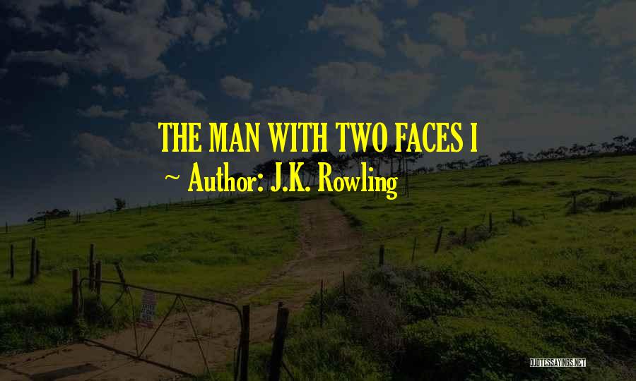 Man With Two Faces Quotes By J.K. Rowling