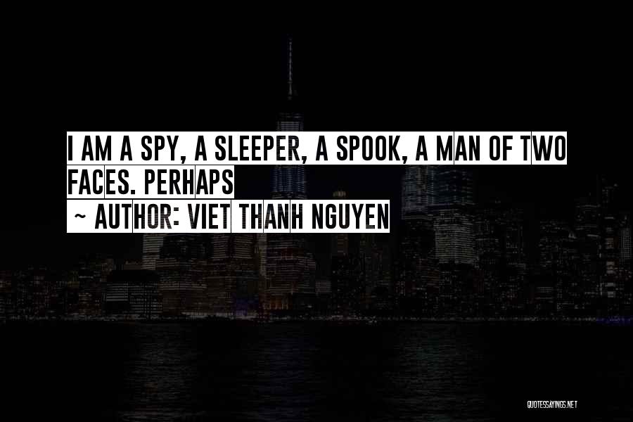 Man With Two Faces Quotes By Viet Thanh Nguyen