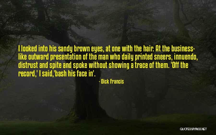 Man Without A Face Quotes By Dick Francis Man Without A Face Quotes By Dick Francis