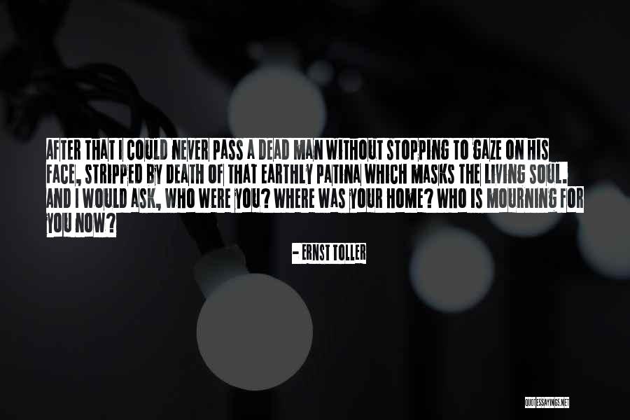 Man Without A Face Quotes By Ernst Toller Man Without A Face Quotes By Ernst Toller