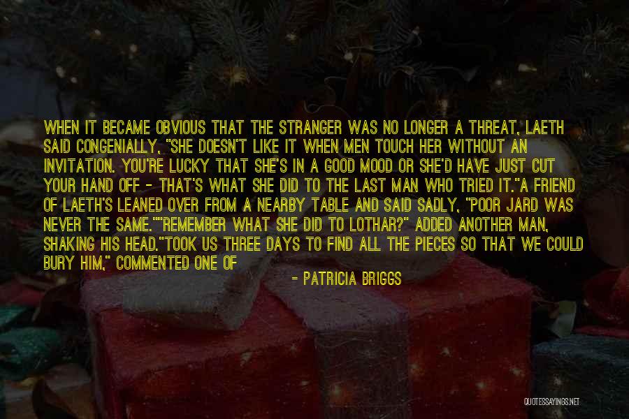 Man Without A Face Quotes By Patricia Briggs Man Without A Face Quotes By Patricia Briggs