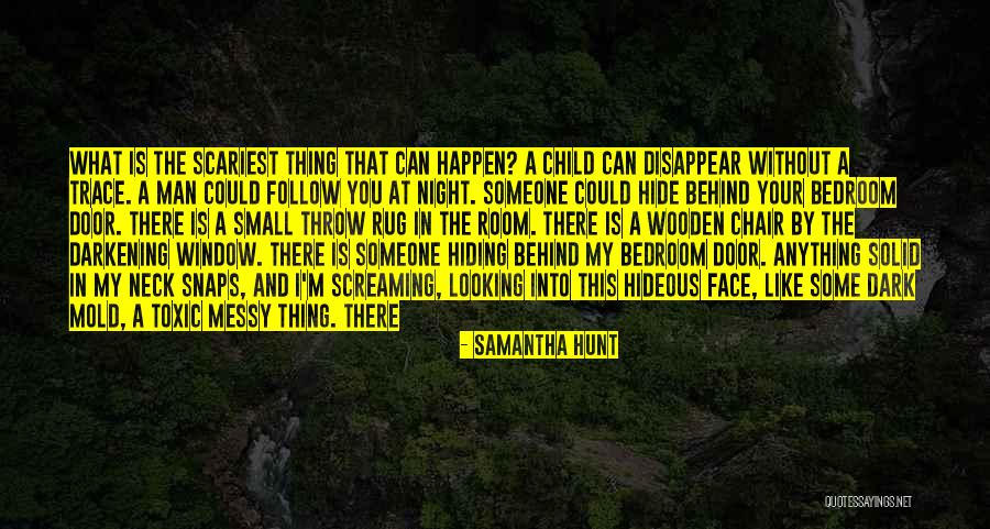 Man Without A Face Quotes By Samantha Hunt Man Without A Face Quotes By Samantha Hunt