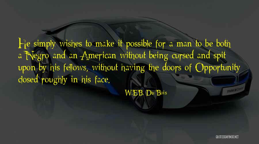 Man Without A Face Quotes By W.E.B. Du Bois Man Without A Face Quotes By W.E.B. Du Bois