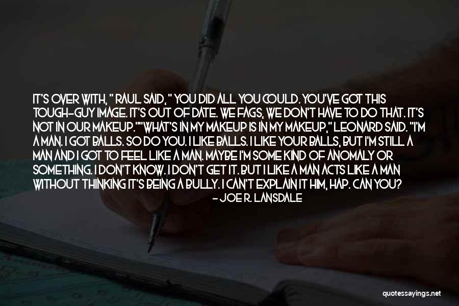 Man Without Balls Quotes By Joe R. Lansdale Man Without Balls Quotes By Joe R. Lansdale