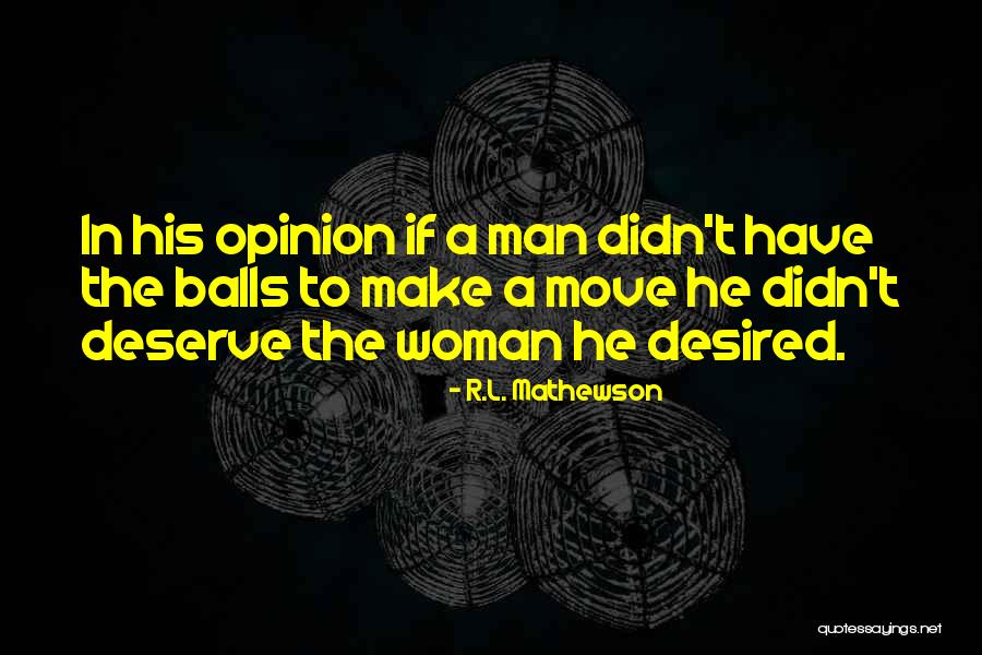 Man Without Balls Quotes By R.L. Mathewson Man Without Balls Quotes By R.L. Mathewson