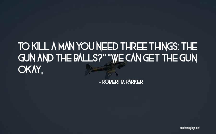 Man Without Balls Quotes By Robert B. Parker Man Without Balls Quotes By Robert B. Parker