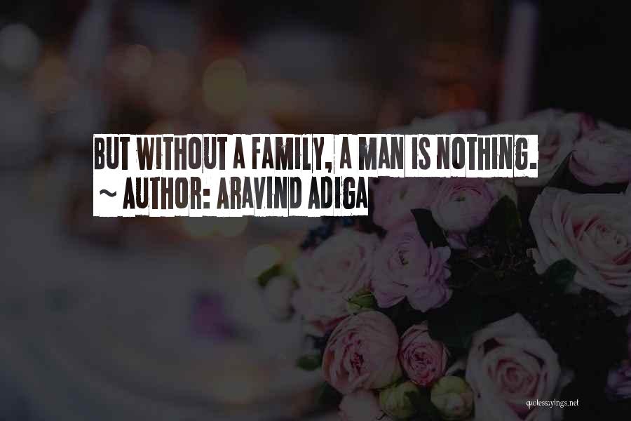 Man Without Family Quotes By Aravind Adiga