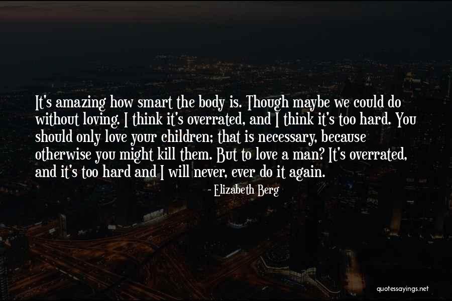 Man Without Love Quotes By Elizabeth Berg Man Without Love Quotes By Elizabeth Berg