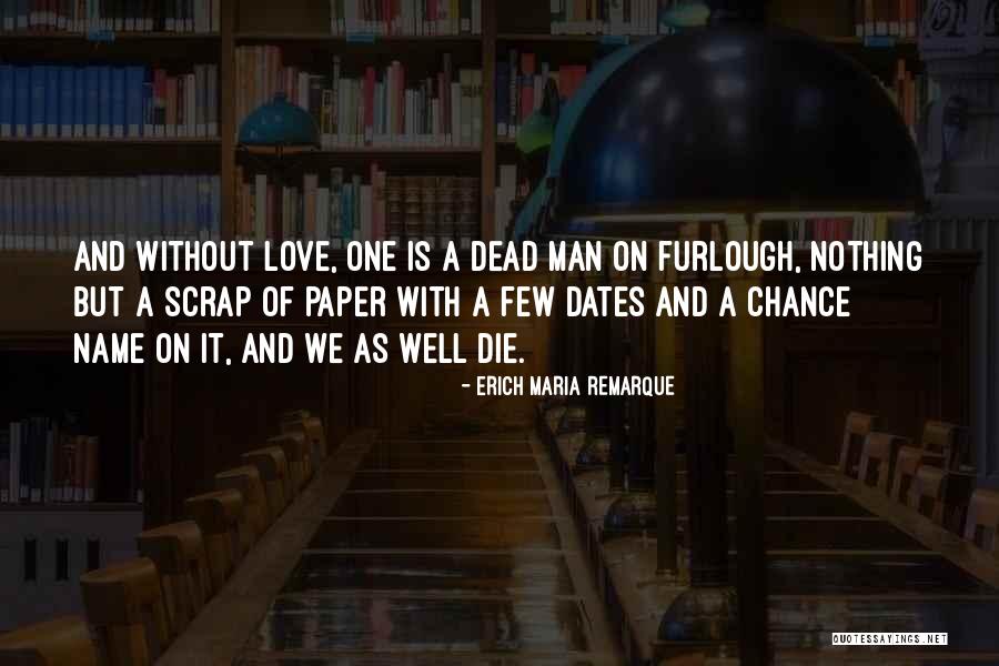 Man Without Love Quotes By Erich Maria Remarque Man Without Love Quotes By Erich Maria Remarque