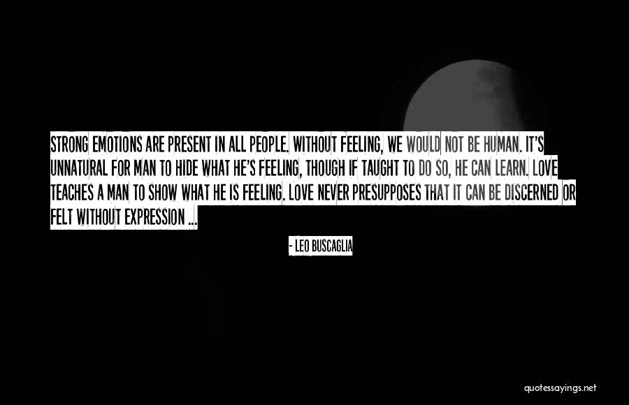 Man Without Love Quotes By Leo Buscaglia Man Without Love Quotes By Leo Buscaglia