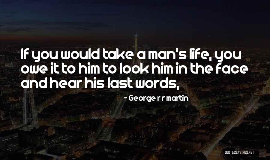 Man Would Take Quotes By George R R Martin Man Would Take Quotes By George R R Martin