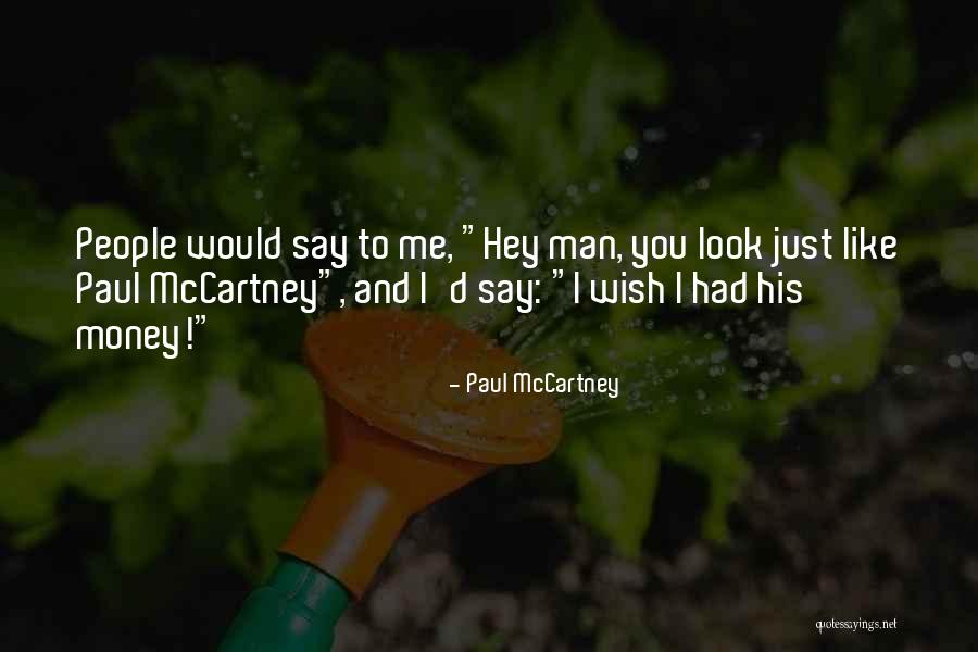 Man Would You Look Quotes By Paul McCartney Man Would You Look Quotes By Paul McCartney