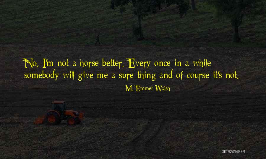 Manadas De Vacas Quotes By M. Emmet Walsh Manadas De Vacas Quotes By M. Emmet Walsh
