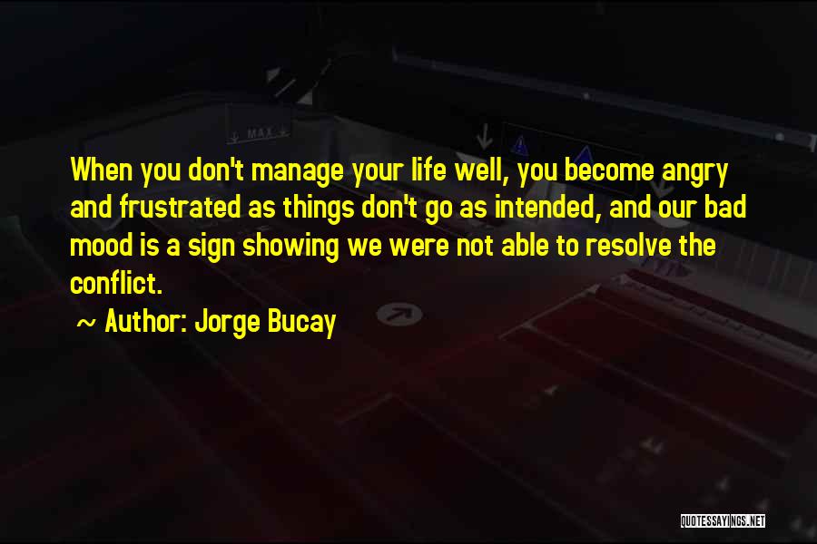 Manage Conflict Quotes By Jorge Bucay