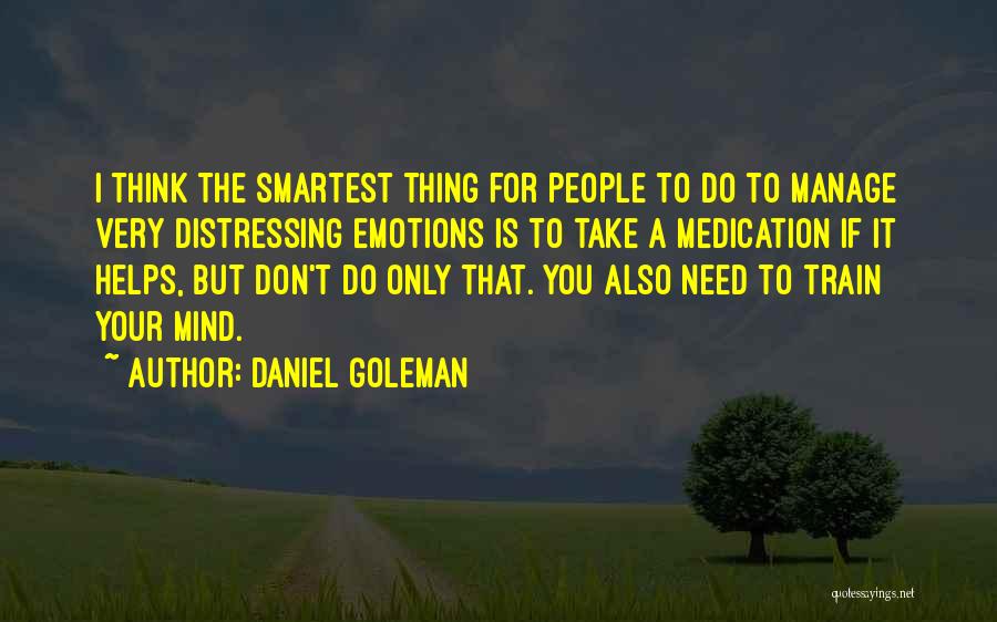 Manage Emotions Quotes By Daniel Goleman