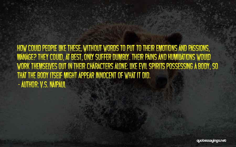 Manage Emotions Quotes By V.S. Naipaul