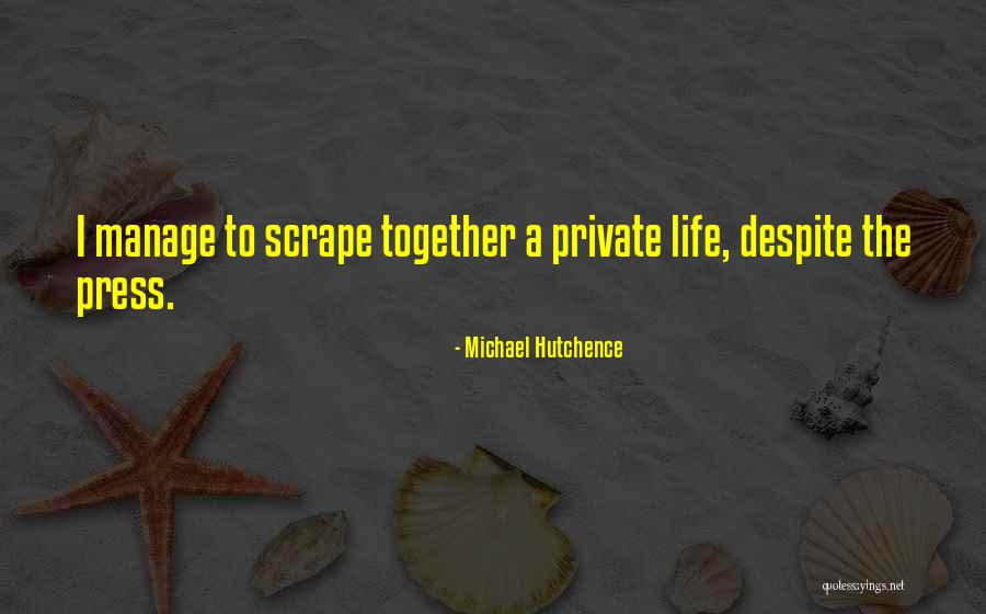 Manage Life Quotes By Michael Hutchence Manage Life Quotes By Michael Hutchence