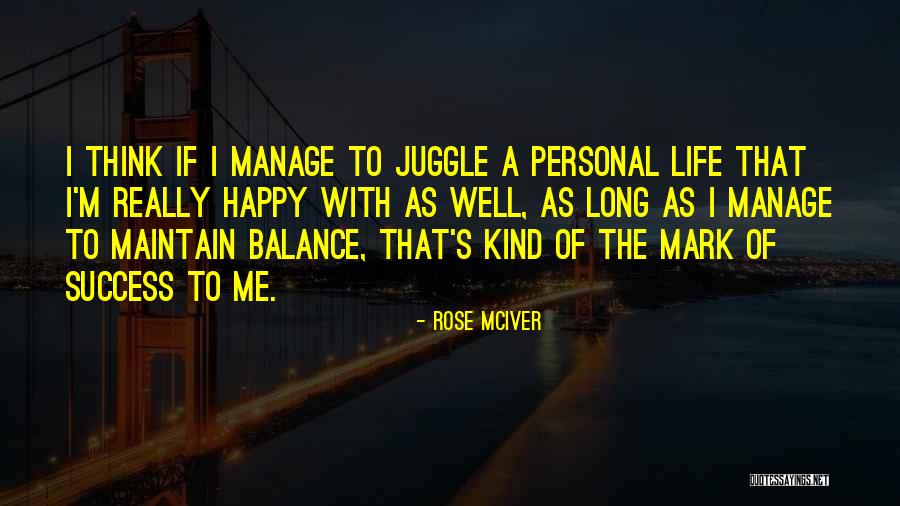 Manage Life Quotes By Rose McIver Manage Life Quotes By Rose McIver