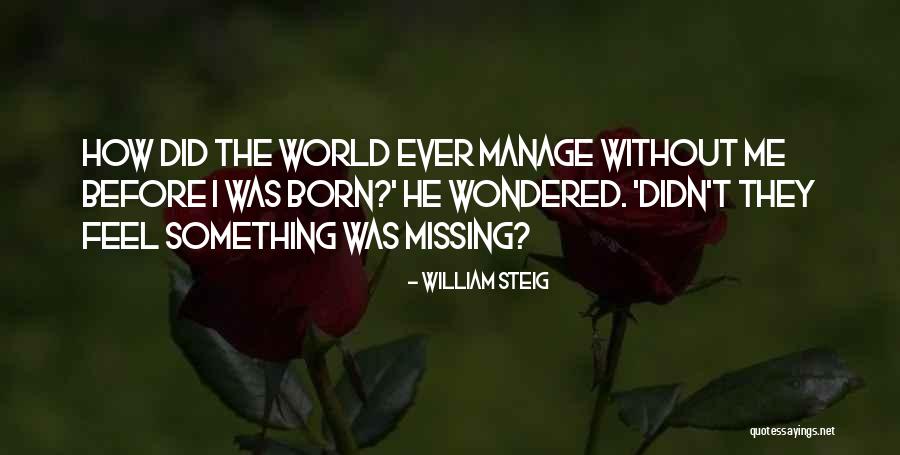 Manage Life Quotes By William Steig Manage Life Quotes By William Steig