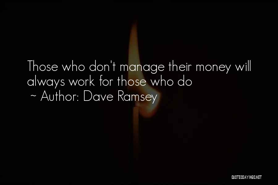 Manage Money Quotes By Dave Ramsey