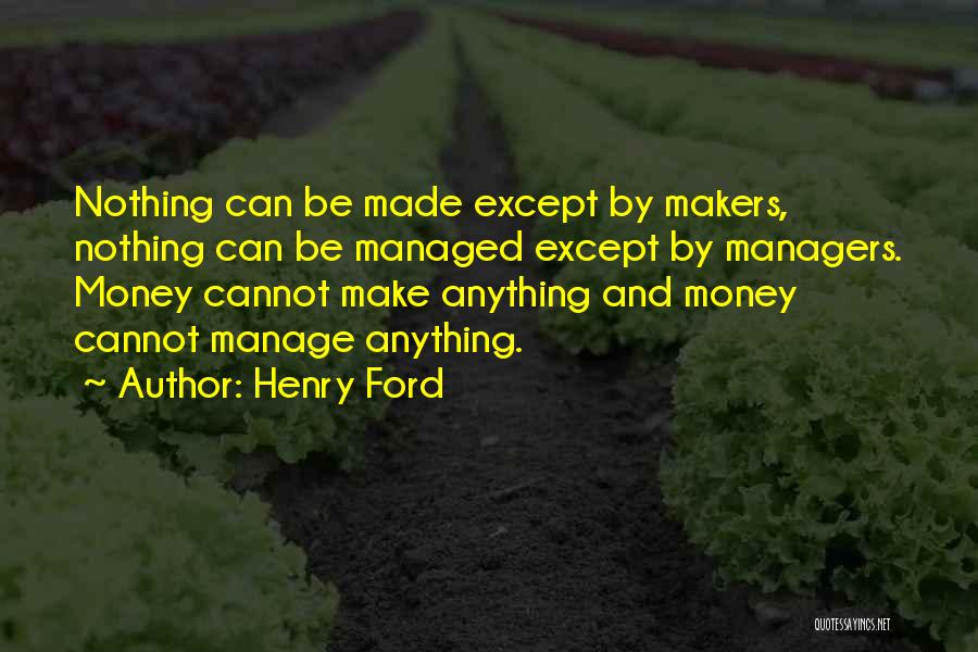 Manage Money Quotes By Henry Ford