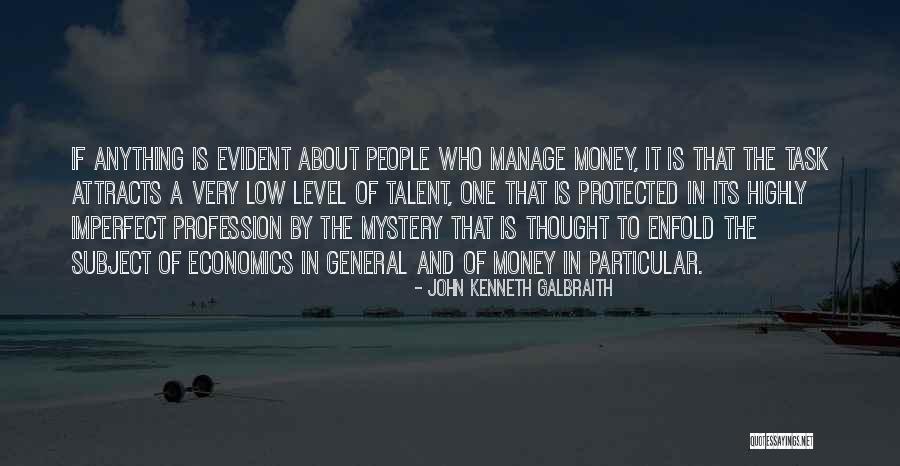 Manage Money Quotes By John Kenneth Galbraith