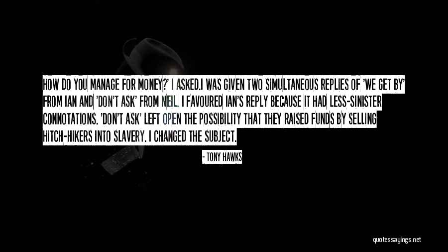 Manage Money Quotes By Tony Hawks